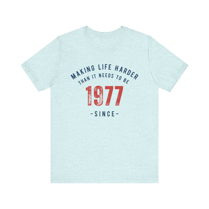 Making Life Harder Than It Needs To Be - Customizable T-shirt