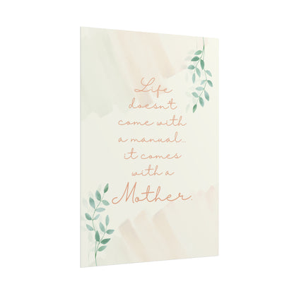 Life Doesn't Come With a Manual, It Comes With a Mother - Fine Art Print