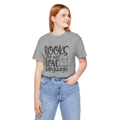 Books Are My Love Language - Book Lovers T-Shirt