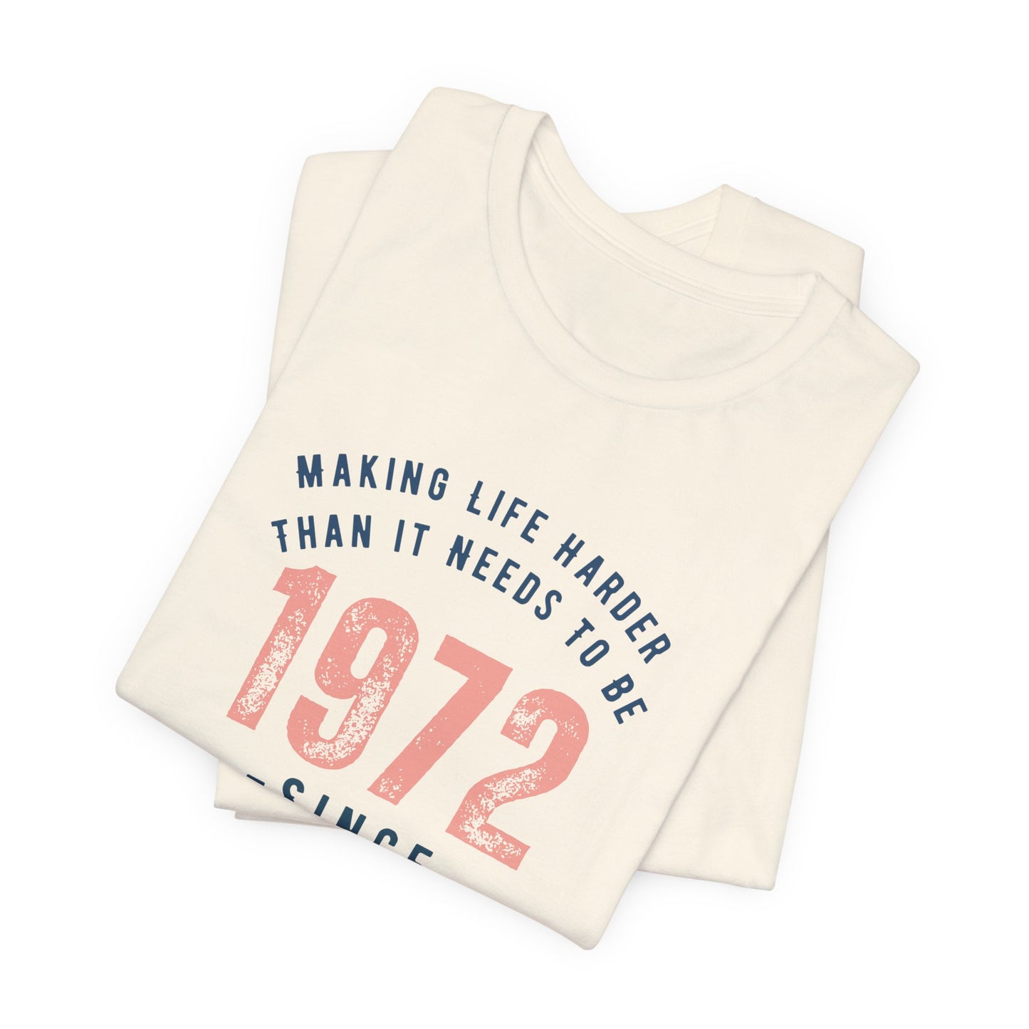 Making Life Harder Than It Needs To Be - Customizable T-shirt