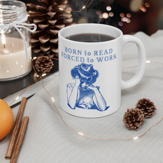 Born to Read Forced to Work - Book Lovers Coffee Mug