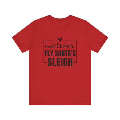 Most Likely to Fly Santa's Sleigh T-Shirt