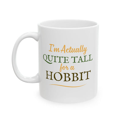 I'm Actually Quite Tall For A Hobbit - Lord of the Rings Mug
