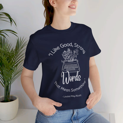 I Like Good Strong Words That Mean Something - Little Women Quote Shirt