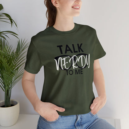 Talk Nerdy To Me - Nerdy T-Shirt