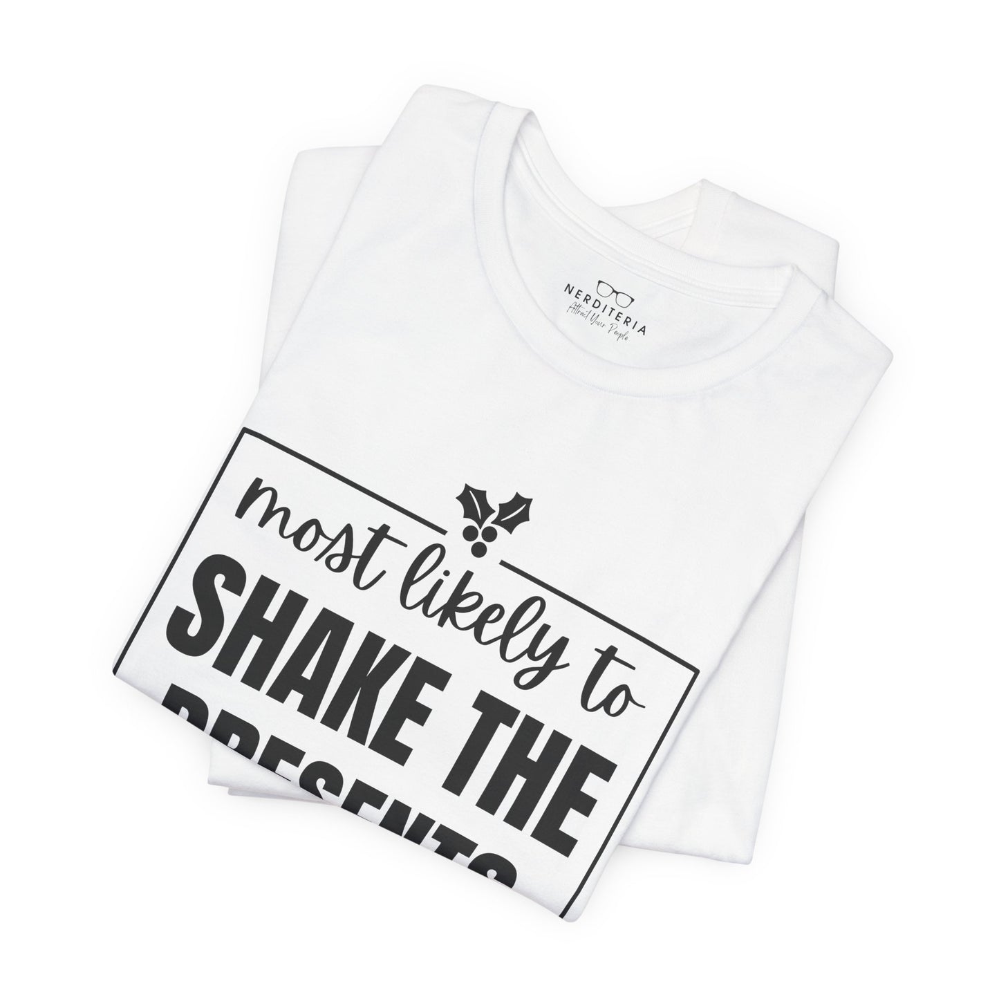 Most Likely to Shake the Presents - Holiday T-Shirt