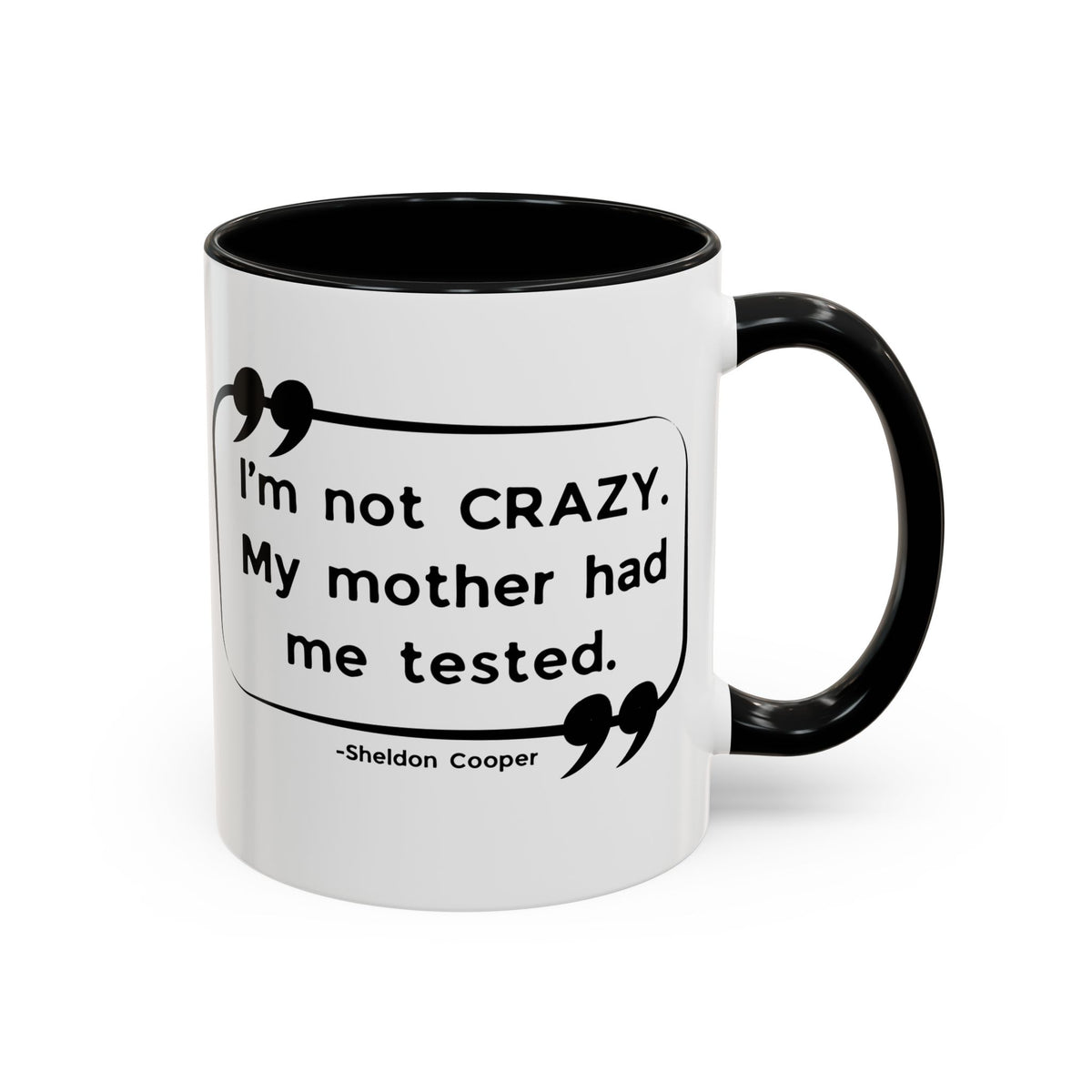 I'm Not Crazy Sheldon Cooper Quote - Big Bang Theory Coffee Mug