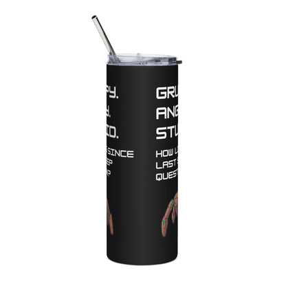 Grumpy Angry Stupid  - Project Hail Mary Stainless Steel 20oz Tumbler