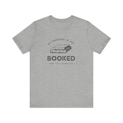 My Weekend Is Booked T-Shirt - Book Lovers