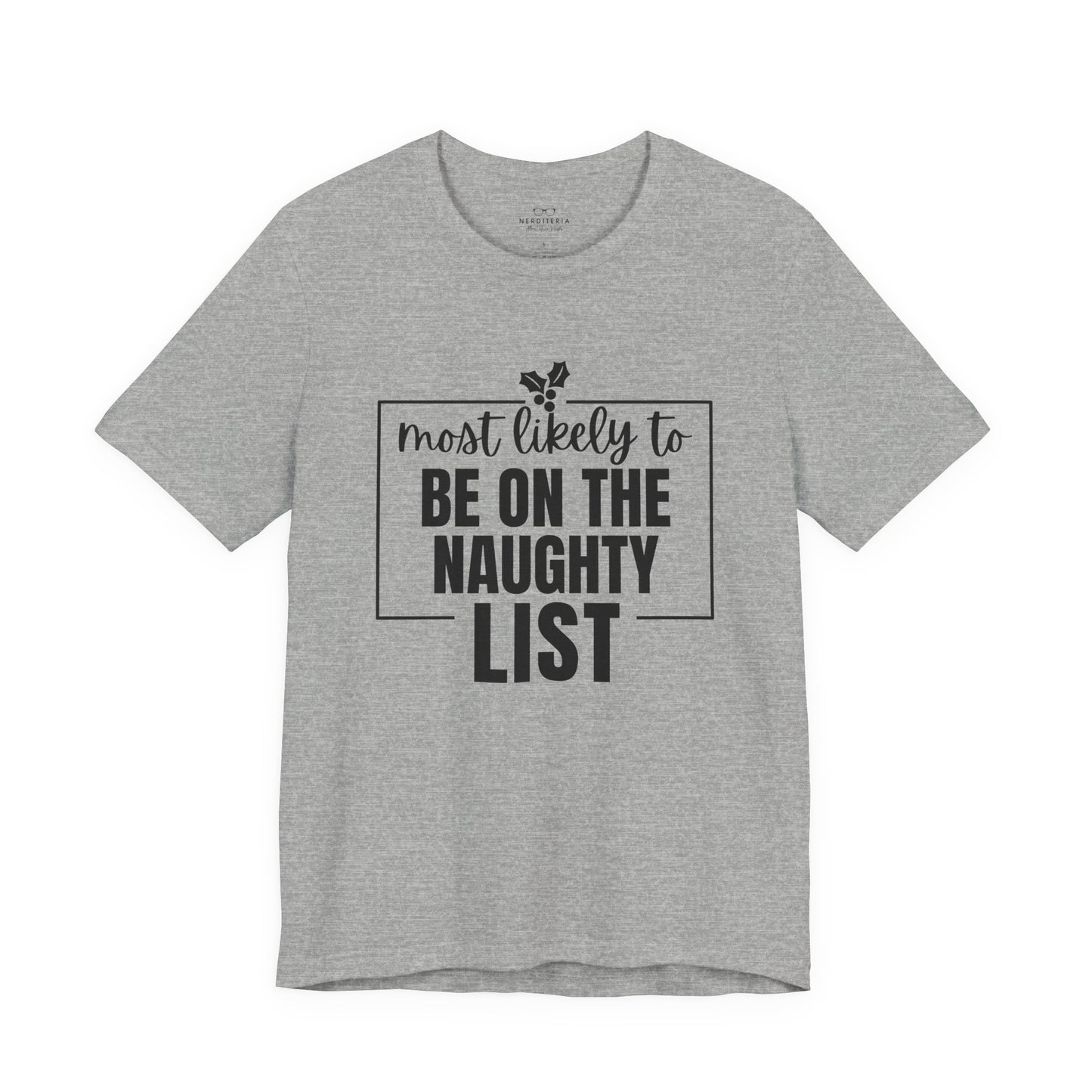 Most Likely to Be on the Naughty List - Holiday T-Shirt