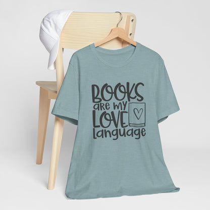 Books Are My Love Language - Book Lovers T-Shirt