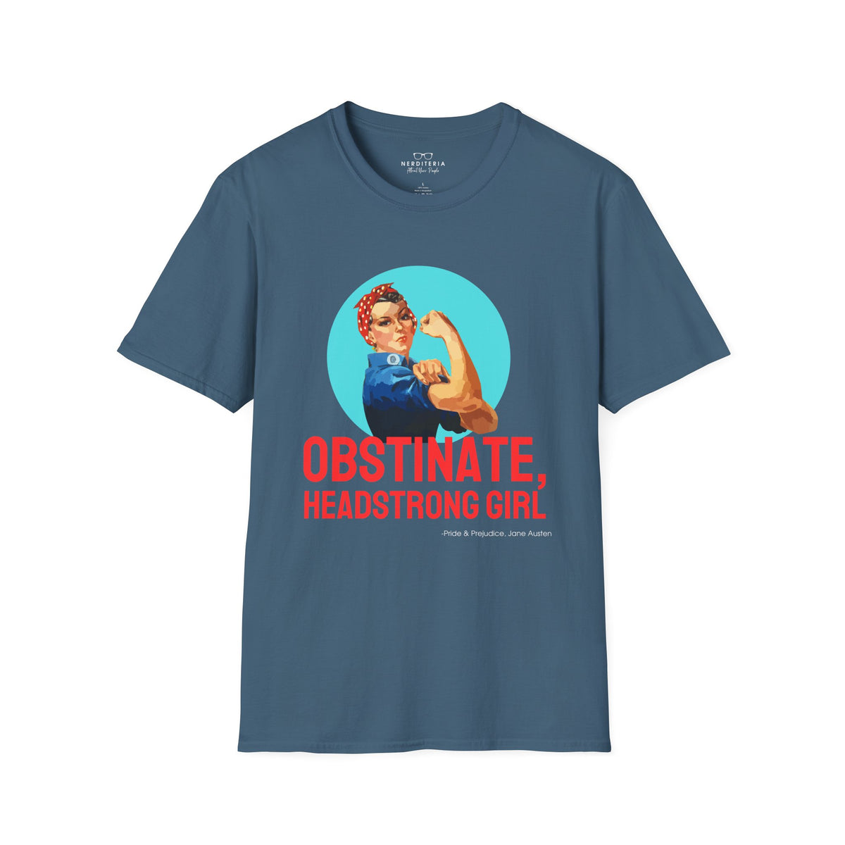 Obstinate Headstrong Rosie The Riveter - Jane Austen Quote T-shirt