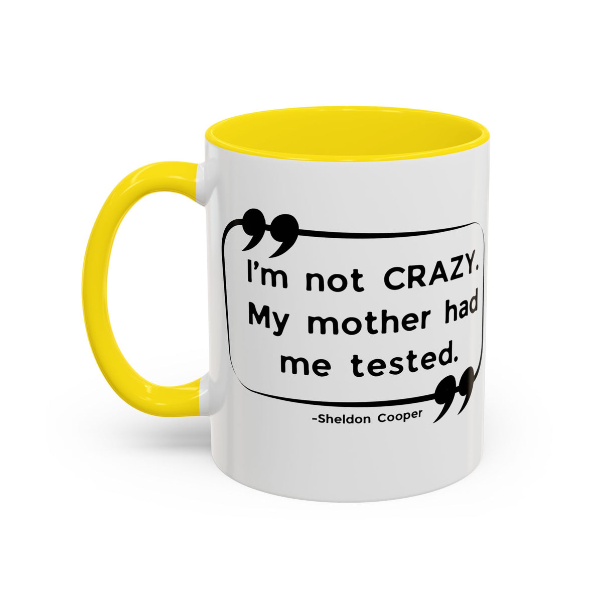 I'm Not Crazy Sheldon Cooper Quote - Big Bang Theory Coffee Mug