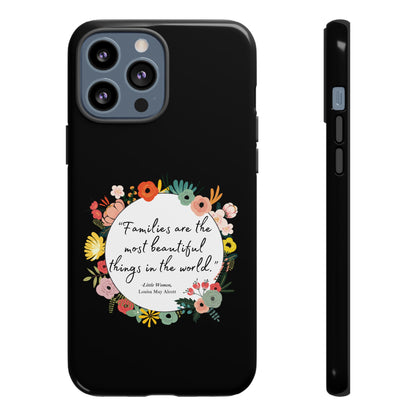 Families Are The Most Beautiful Things Phone Case - Little Women