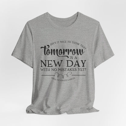 Tomorrow Is a New Day - Anne of Green Gables T-shirt