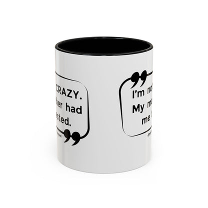 I'm Not Crazy Sheldon Cooper Quote - Big Bang Theory Coffee Mug