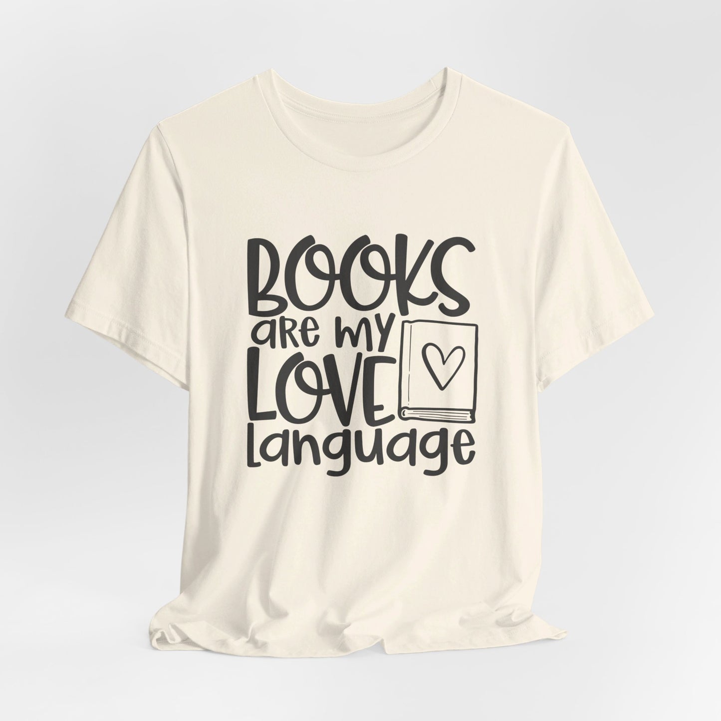 Books Are My Love Language - Book Lovers T-Shirt