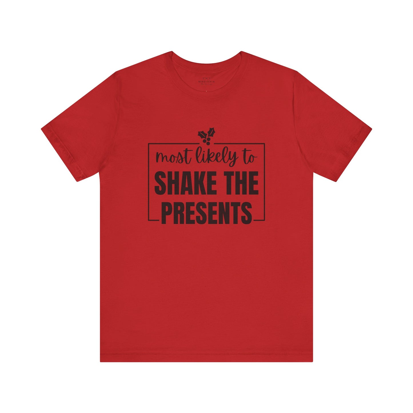 Most Likely to Shake the Presents - Holiday T-Shirt