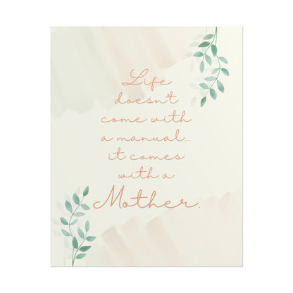 Life Doesn't Come With a Manual, It Comes With a Mother - Fine Art Print