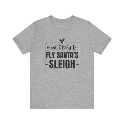 Most Likely to Fly Santa's Sleigh T-Shirt