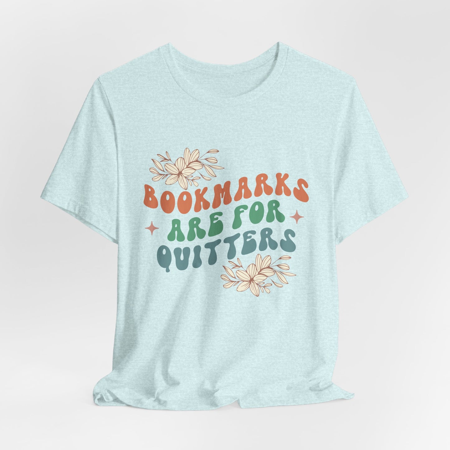 Bookmarks Are For Quitters - Book Lovers T-shirt