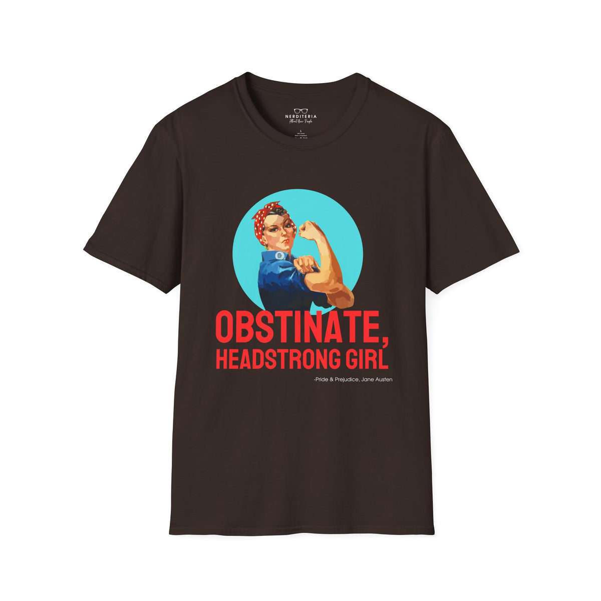 Obstinate Headstrong Rosie The Riveter - Jane Austen Quote T-shirt
