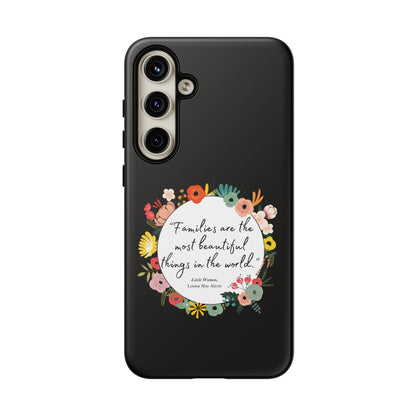 Families Are The Most Beautiful Things Phone Case - Little Women