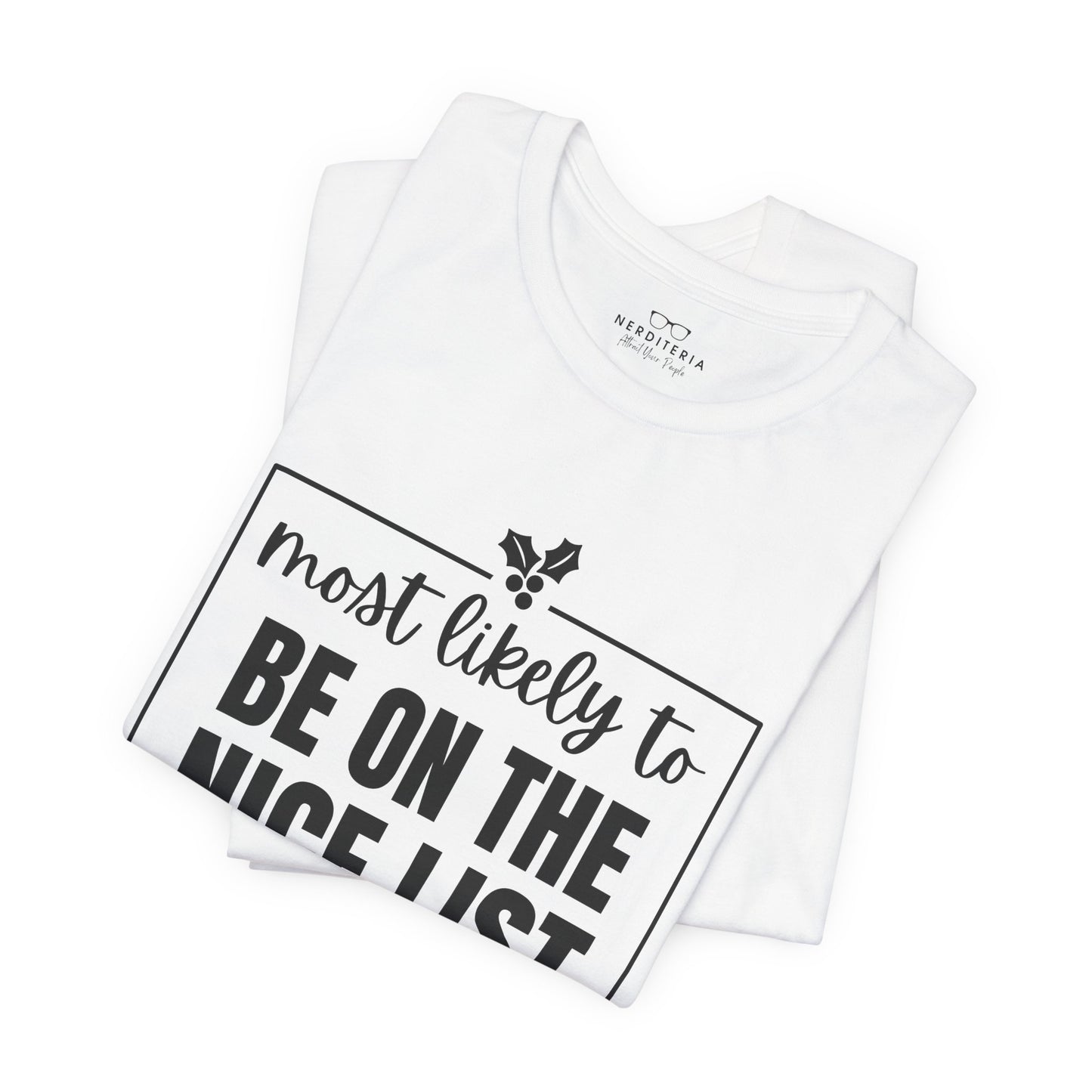 Most Likely to Be on the Nice List - Holiday T-Shirt