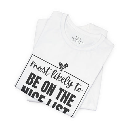Most Likely to Be on the Nice List - Holiday T-Shirt