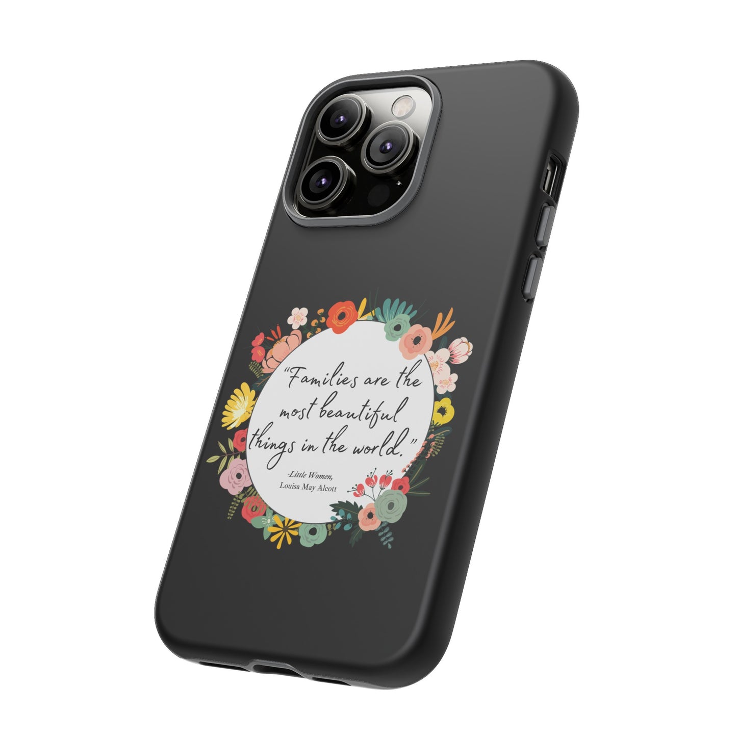 Families Are The Most Beautiful Things Phone Case - Little Women