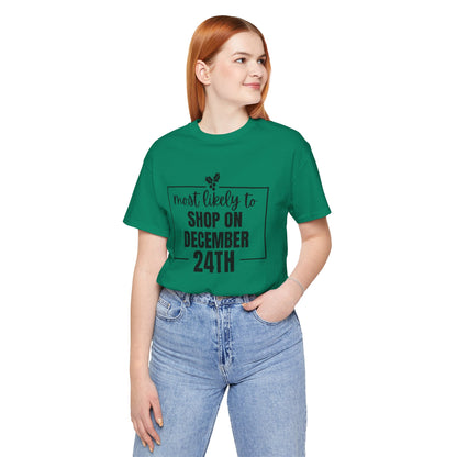 Most Likely to Shop on December 24th Tee — Holiday T‑Shirt