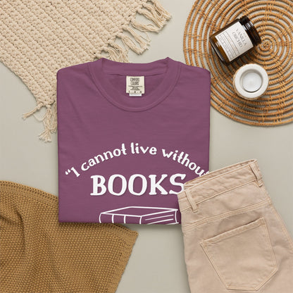 I Cannot Live Without Books Thomas Jefferson Quote  - Book Lovers T-shirt