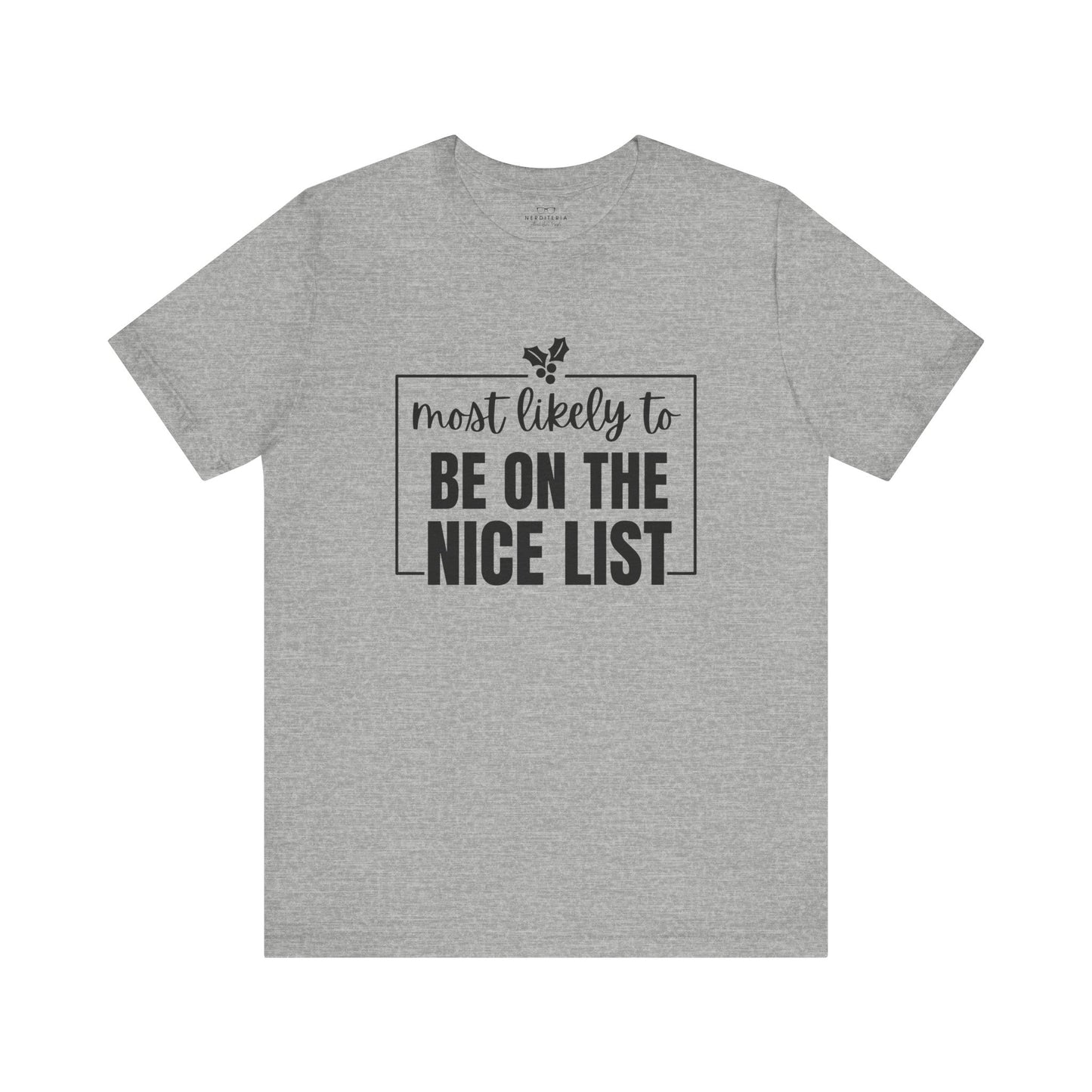 Most Likely to Be on the Nice List - Holiday T-Shirt