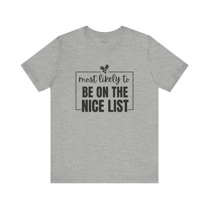 Most Likely to Be on the Nice List - Holiday T-Shirt