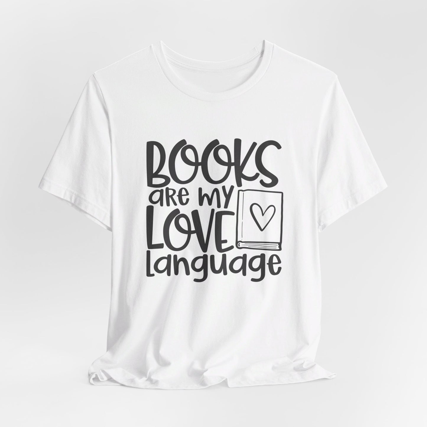 Books Are My Love Language - Book Lovers T-Shirt