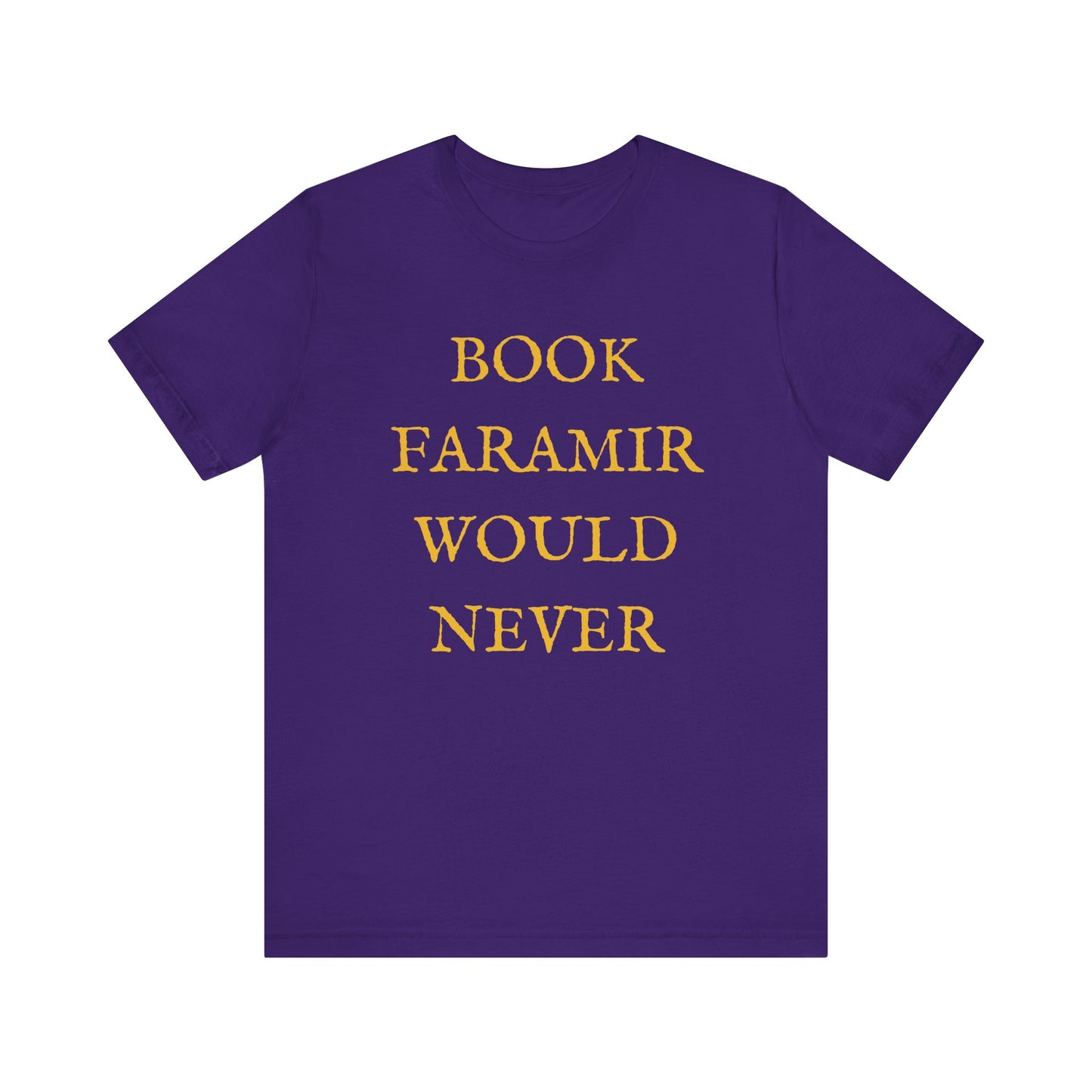 Book Faramir Would Never (Gold) - The Lord of the Rings Shirt