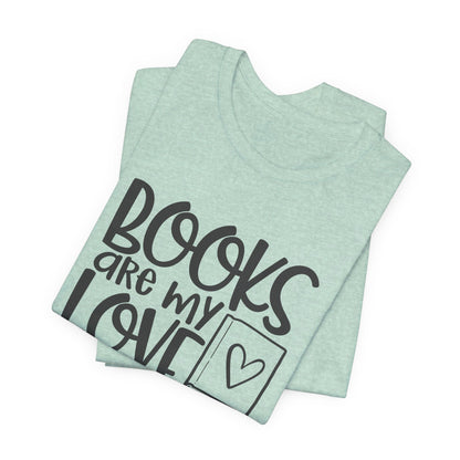 Books Are My Love Language - Book Lovers T-Shirt