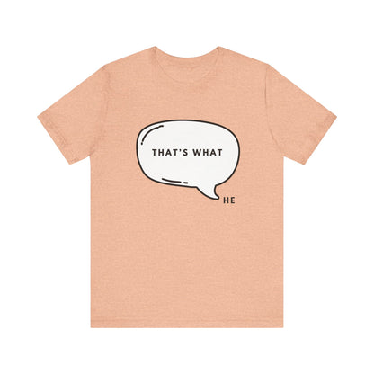 That's What HE Said - The Office T-Shirt