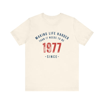 Making Life Harder Than It Needs To Be - Customizable T-shirt