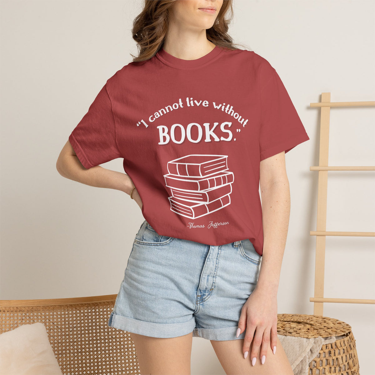 I Cannot Live Without Books Thomas Jefferson Quote  - Book Lovers T-shirt