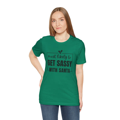 Most Likely To Get Sassy With Santa — Holiday T-Shirt