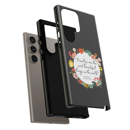 Families Are The Most Beautiful Things Phone Case - Little Women