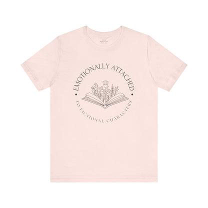 Emotionally Attached To Fictional Characters - Book Lovers T-shirt