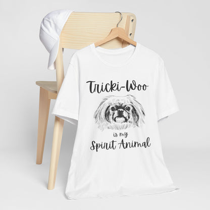 Tricki-Woo is My Spirit Animal T-shirt - All Creatures Great and Small