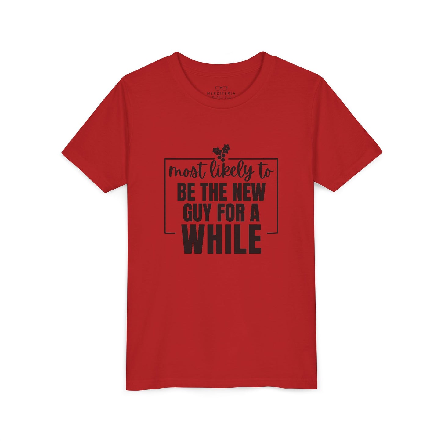 Most Likely to Be the New Guy for a While - Kids' Holiday T-Shirt