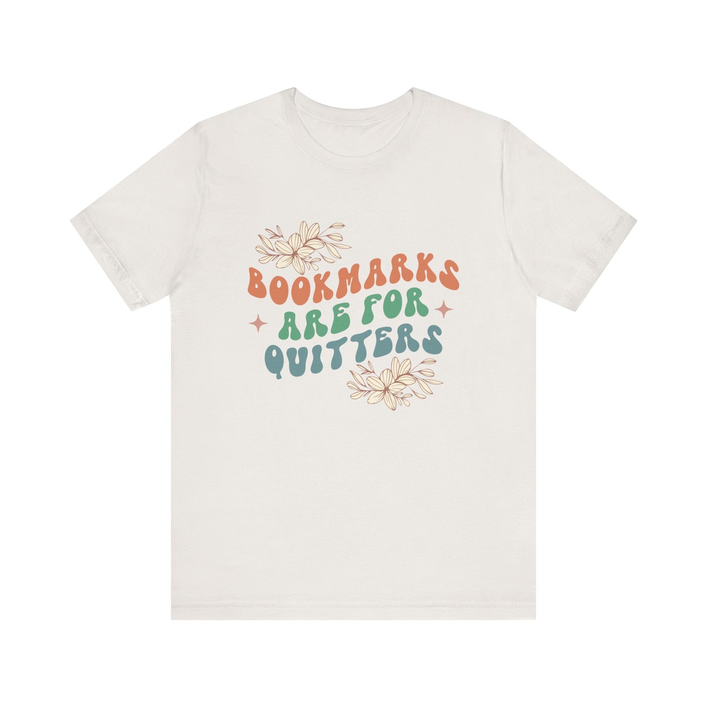 Bookmarks Are For Quitters - Book Lovers T-shirt