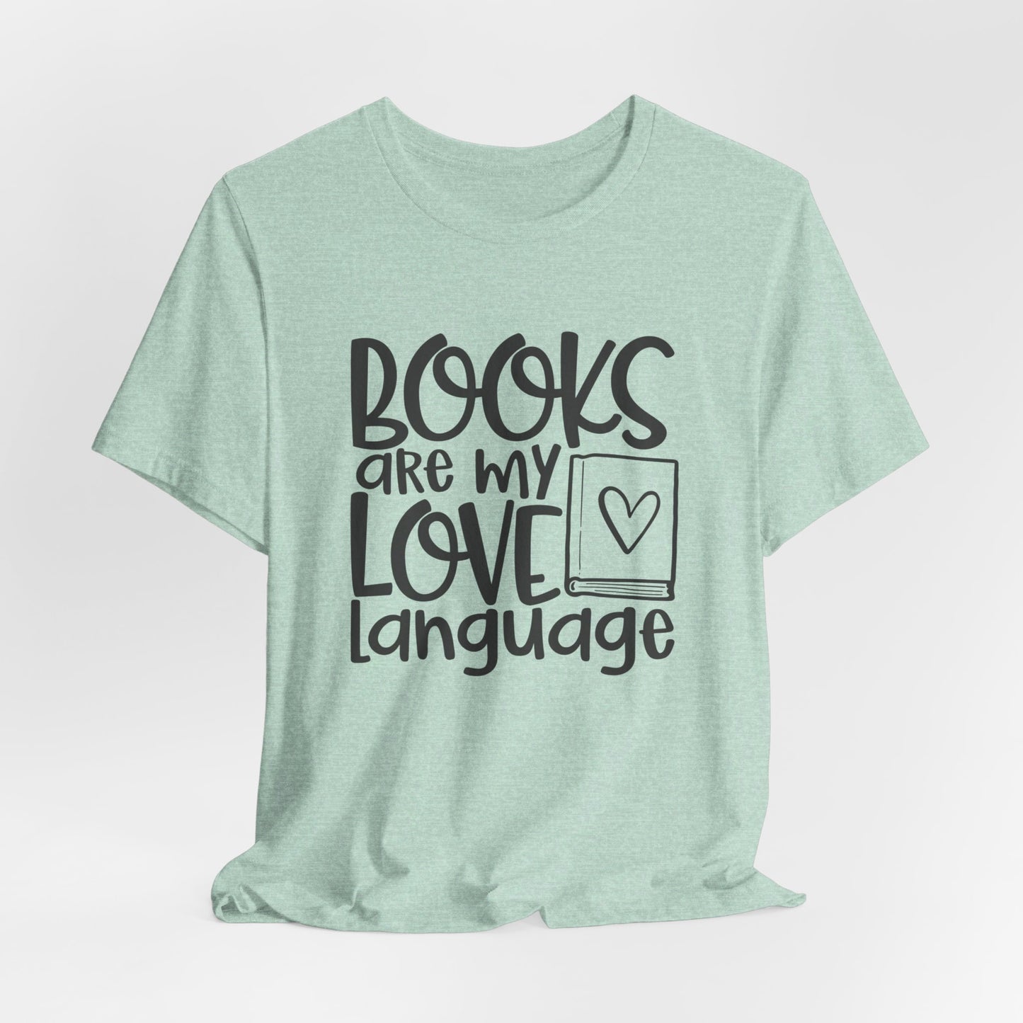 Books Are My Love Language - Book Lovers T-Shirt