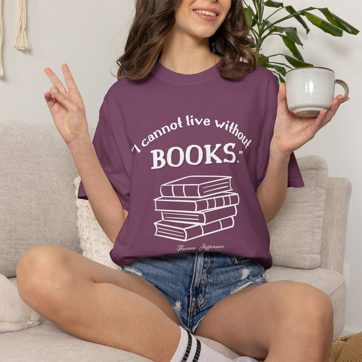 I Cannot Live Without Books Thomas Jefferson Quote  - Book Lovers T-shirt