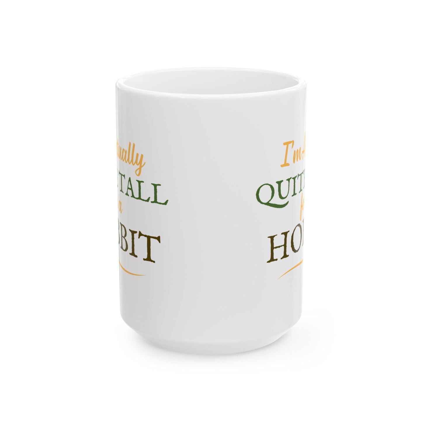 I'm Actually Quite Tall For A Hobbit - Lord of the Rings Mug