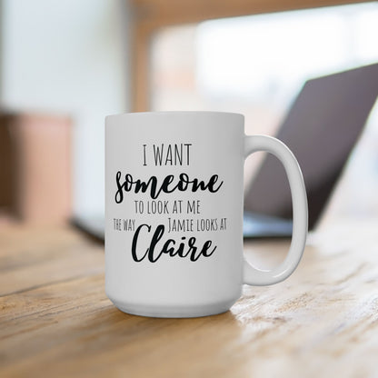 The Way Jamie Looks at Claire - Outlander Coffee Mug